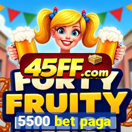 5500 bet paga